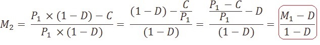 M2 = (P1 × (1 − D) − C) / (P1 × (1 − D)) = (M1 − D) / (1 − D)